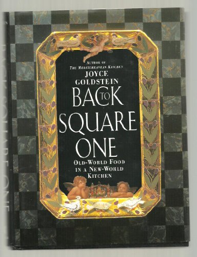 Back to Square One: Old-World Food in a New-World Kitchen (9780688101220) by Goldstein, Joyce