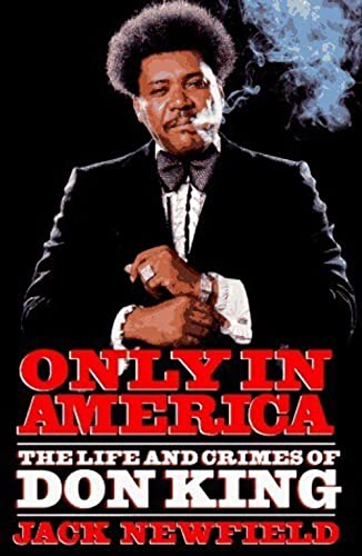 Beispielbild fr Only in America : The Life and Crimes of Don King zum Verkauf von Better World Books