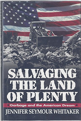 Stock image for Salvaging the Land of Plenty: Garbage and the American Dream for sale by Wonder Book