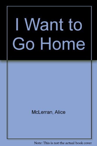 Stock image for I Want to Go Home for sale by Better World Books