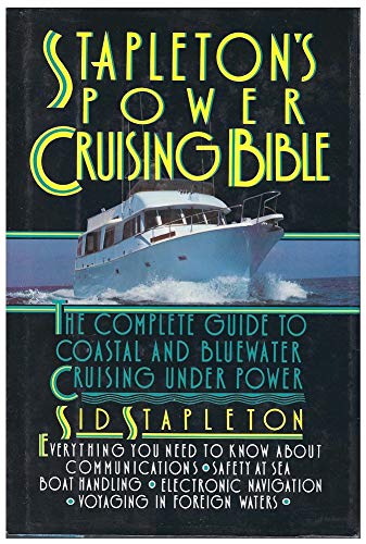 Beispielbild fr Stapleton's Power Cruising Bible: The Complete Guide to Coastal and Bluewater Cruising Under Power zum Verkauf von Wonder Book