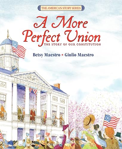 Beispielbild fr A More Perfect Union: The Story of Our Constitution zum Verkauf von Wonder Book