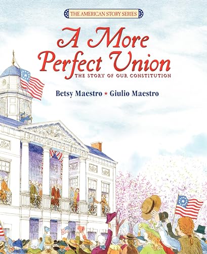 9780688101923: A More Perfect Union: The Story of Our Constitution (American Story)