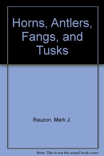 Imagen de archivo de Horns, Antlers, Fangs, and Tusks a la venta por Half Price Books Inc.