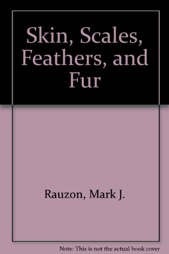 Stock image for Skin, Scales, Feathers, and Fur for sale by Better World Books