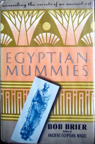 Beispielbild fr Egyptian Mummies: Unraveling the Secrets of an Ancient Art zum Verkauf von ThriftBooks-Dallas