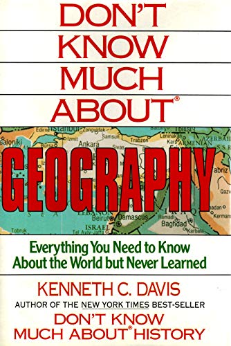 Stock image for Don't Know Much About Geography: Everything You Need to Know About the World but Never Learned Davis, Kenneth C. for sale by Mycroft's Books