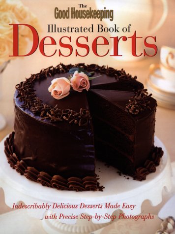 Imagen de archivo de Good Housekeeping Illustrated Book of Desserts a la venta por Front Cover Books