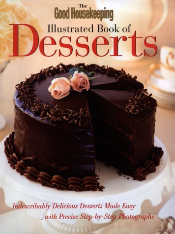 Stock image for Good Housekeeping Illustrated Book of Desserts for sale by Front Cover Books