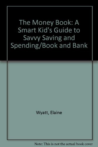 Imagen de archivo de The Money Book: A Smart Kid's Guide to Savvy Saving and Spending/Book and Bank a la venta por Wonder Book