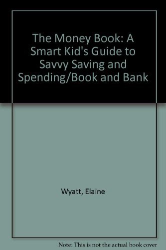 Stock image for The Money Book: A Smart Kid's Guide to Savvy Saving and Spending/Book and Bank for sale by Wonder Book
