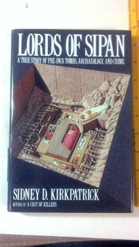 Imagen de archivo de Lords of Sipan: A Tale of Pre-Inca Tombs, Archaeology, and Crime a la venta por ThriftBooks-Dallas