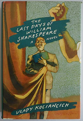 9780688104320: The Last Days of William Shakespeare: A Novel