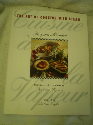 Stock image for Cuisine a la Vapeur: The Art of Cooking With Steam for sale by Your Online Bookstore