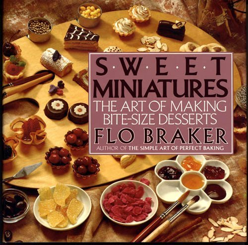 Stock image for Sweet Miniatures: The Art Of Making Bite-Size Desserts for sale by Pegasus Books