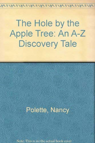 9780688105570: The Hole by the Apple Tree: An A-Z Discovery Tale