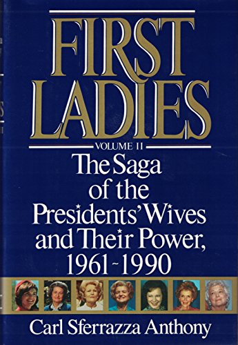 Beispielbild fr First Ladies: The Saga of the Presidents' Wives and Their Power, 1961-1990 zum Verkauf von Wonder Book