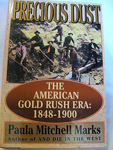 Beispielbild fr Precious Dust : The North American Gold Rush Era, 1848-1900 zum Verkauf von Better World Books