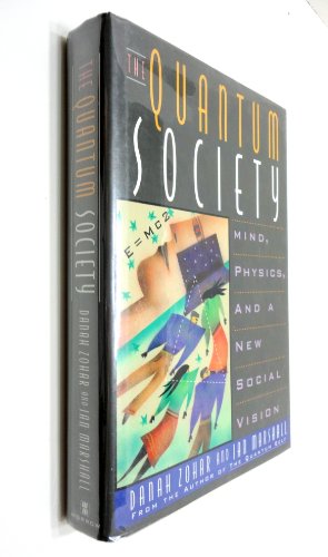 Stock image for The Quantum Society: Mind, Physics and a New Social Vision for sale by ThriftBooks-Dallas