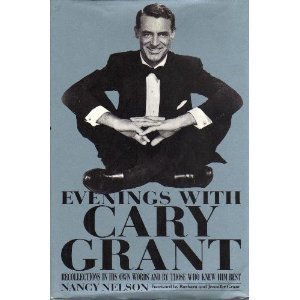 Evenings With Cary Grant: Recollections in His Own Words and by Those Who Knew Him Best