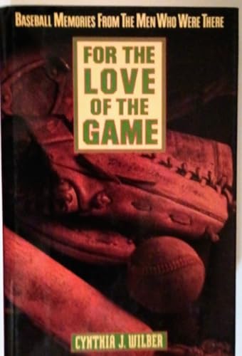 Beispielbild fr For the Love of the Game: Baseball Memories from the Men Who Were There zum Verkauf von Wonder Book