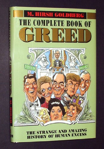 Stock image for The Complete Book of Greed: The Strange and Amazing History of Human Excess for sale by SecondSale