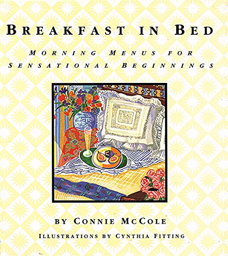Beispielbild fr Breakfast in Bed: Morning Menus for Sensational Beginnings zum Verkauf von SecondSale
