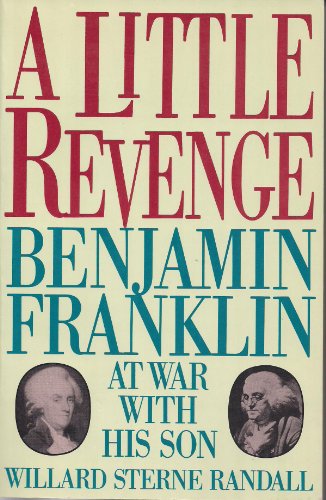 Stock image for A Little Revenge: Benjamin Franklin at War with His Son for sale by ThriftBooks-Atlanta