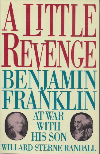 Stock image for A Little Revenge: Benjamin Franklin at War With His Son for sale by Bearly Read Books