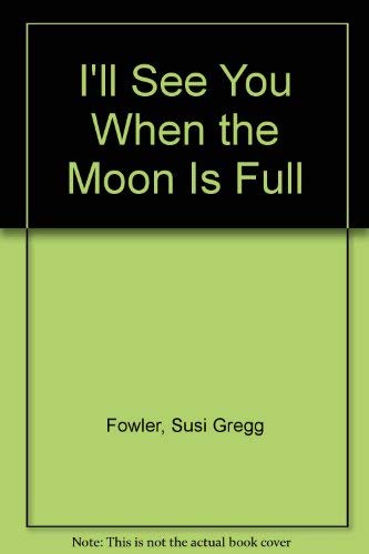 Beispielbild fr I'll See You When the Moon Is Full zum Verkauf von Better World Books