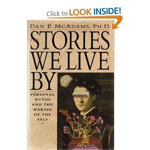9780688108663: The Stories We Live by: Personal Myths and the Making of the Self