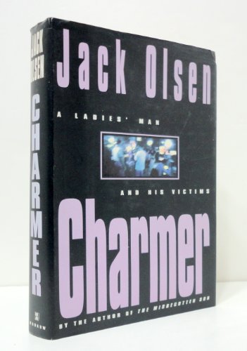 Charmer: A Ladies' Man and His Victims (9780688109035) by Olsen, Jack