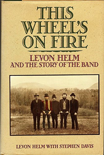 Stock image for This Wheel's on Fire: Levon Helm and the Story of the Band for sale by HPB-Ruby