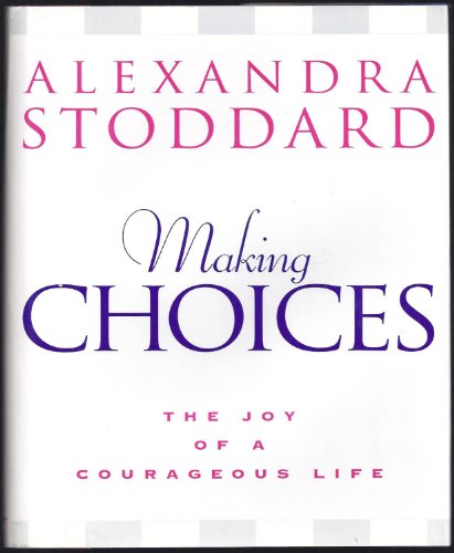 Beispielbild fr Making Choices : The Joy of a Courageous Life zum Verkauf von Better World Books