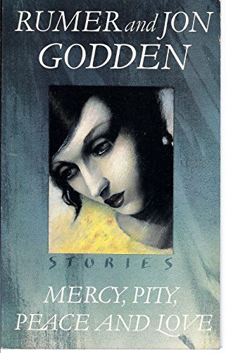 Mercy, Pity, Peace, and Love: Stories (9780688109653) by Rumer Godden; Jon Godden