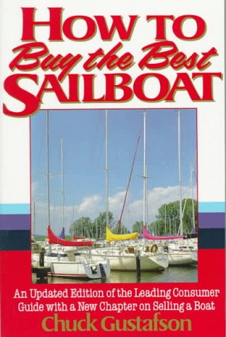 Beispielbild fr How to Buy the Best Sailboat: An Updated Edition of the Leading Consumer Guide With a New Chapter on Selling a Boat zum Verkauf von SecondSale