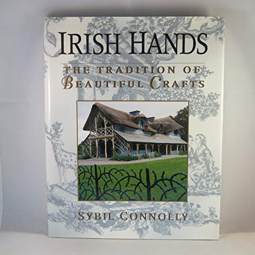 Imagen de archivo de Irish Hands : The Making of Beautiful Crafts a la venta por Better World Books