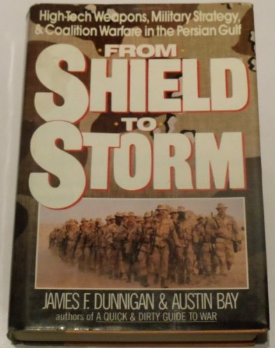 Stock image for From Shield to Storm : High-Tech Weapons, Military Strategy, and Coalition Warfare in the Persian Gulf for sale by Better World Books