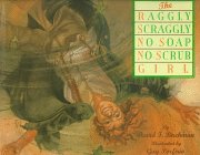 Imagen de archivo de The Raggly Scraggly No-Soap No-Scrub Girl a la venta por Half Price Books Inc.