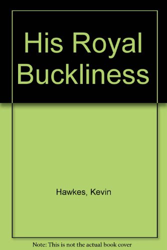 Imagen de archivo de His Royal Buckliness a la venta por Better World Books: West