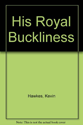 9780688110635: His Royal Buckliness