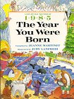 Beispielbild fr 1985: The Year You Were Born zum Verkauf von Seattle Goodwill