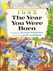 Stock image for 1985: The Year You Were Born for sale by Seattle Goodwill