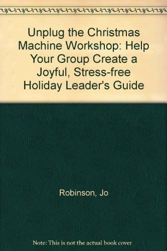 9780688111038: Unplug the Christmas Machine Workshop: Help Your Group Create a Joyful, Stress-free Holiday Leader's Guide