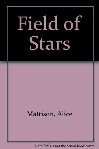 Field of Stars (9780688111199) by Mattison, Alice