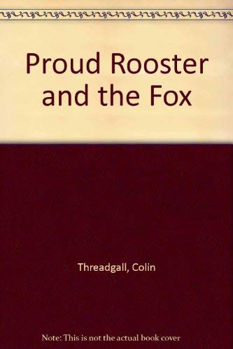 Stock image for Proud Rooster and the Fox for sale by Half Price Books Inc.