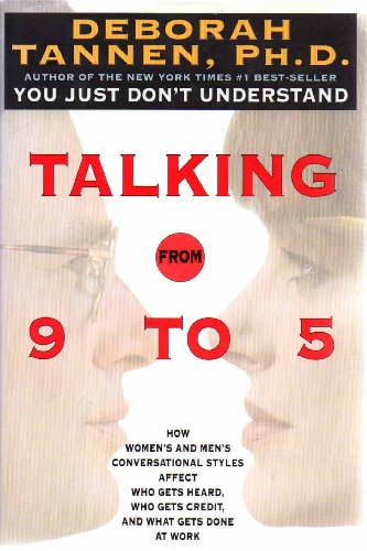 Beispielbild fr Talking from 9 to 5: How Women's and Men's Conversational Styles Affect Who Gets Heard, Who Gets Credit, and What Gets Done at Work zum Verkauf von SecondSale