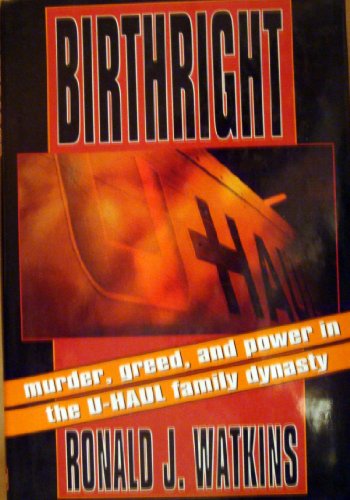 Stock image for Birthright : Murder, Greed and Power in the U-Haul Family Dynasty for sale by Better World Books