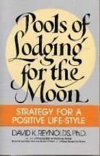 Pools of Lodging for the Moon: Strategy for a Positive Life-Style (9780688112783) by Reynolds, David K.