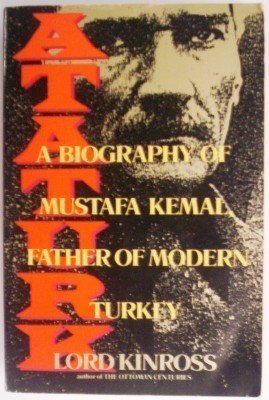 Beispielbild fr Ataturk: A Biography of Mustafa Kemal, Father of Modern Turkey zum Verkauf von ThriftBooks-Dallas